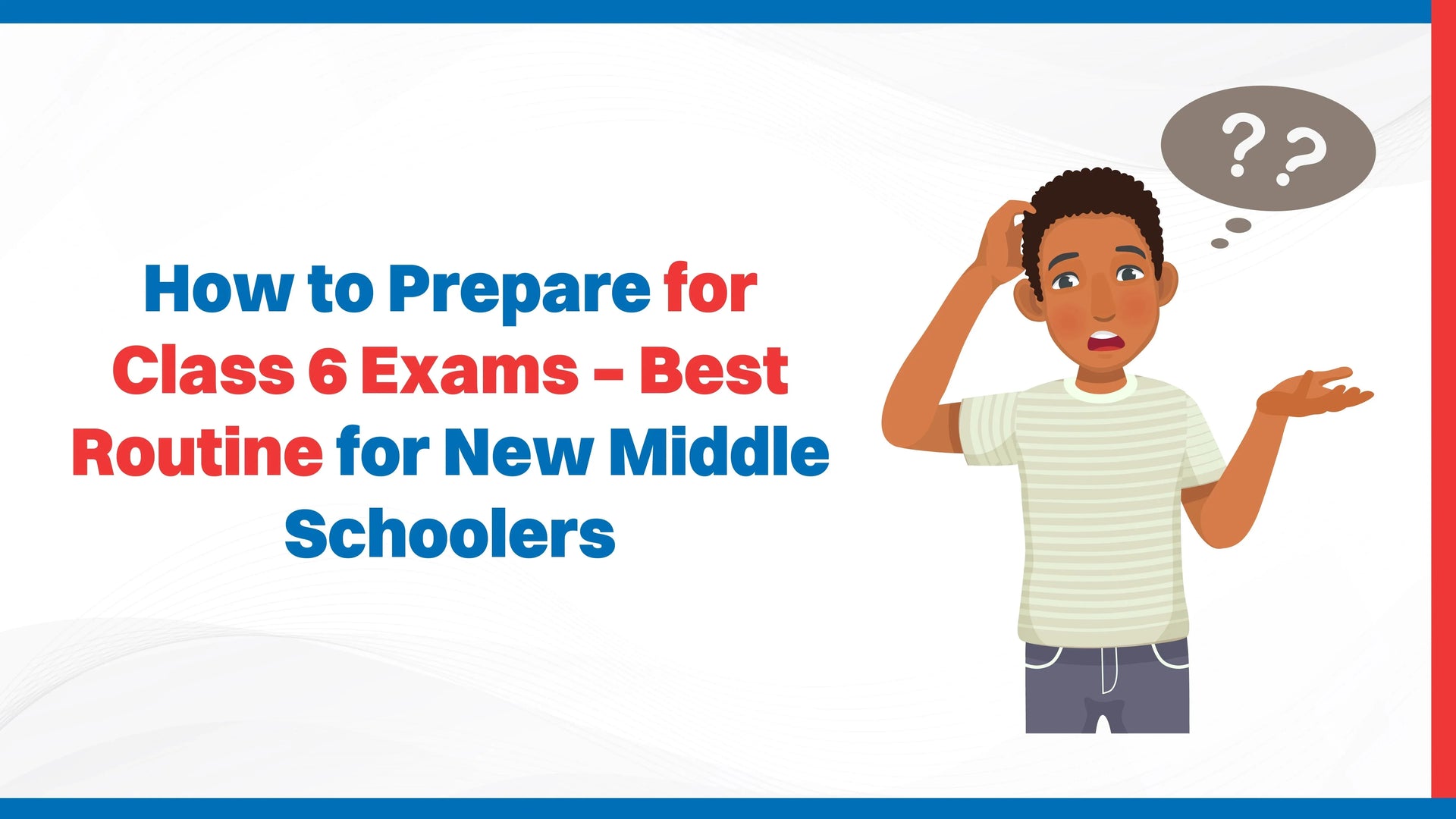 How to Prepare for Class 6 Exams – Best Routine for New Middle Schoolers