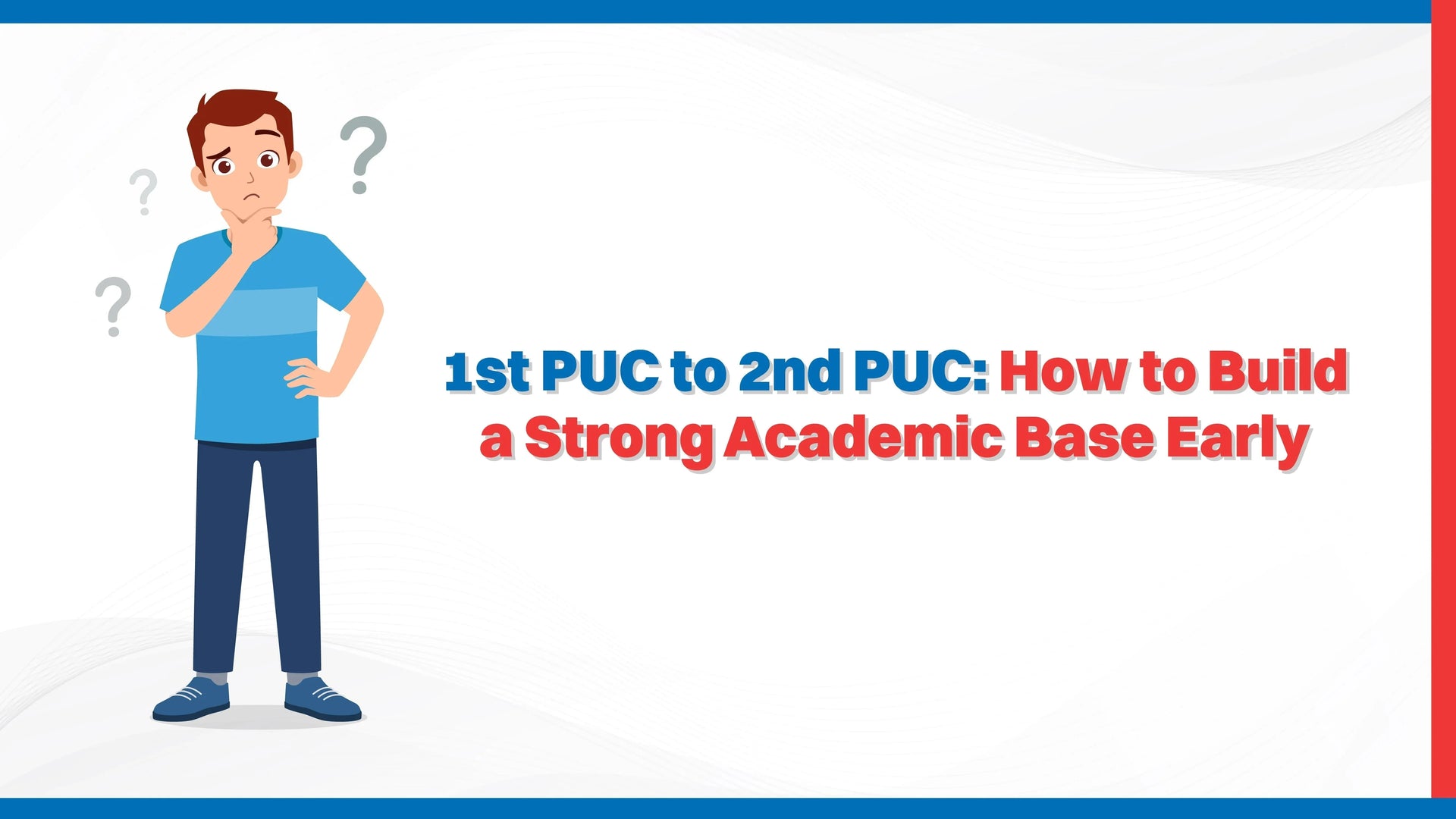 1st PUC to 2nd PUC: How to Build a Strong Academic Base Early