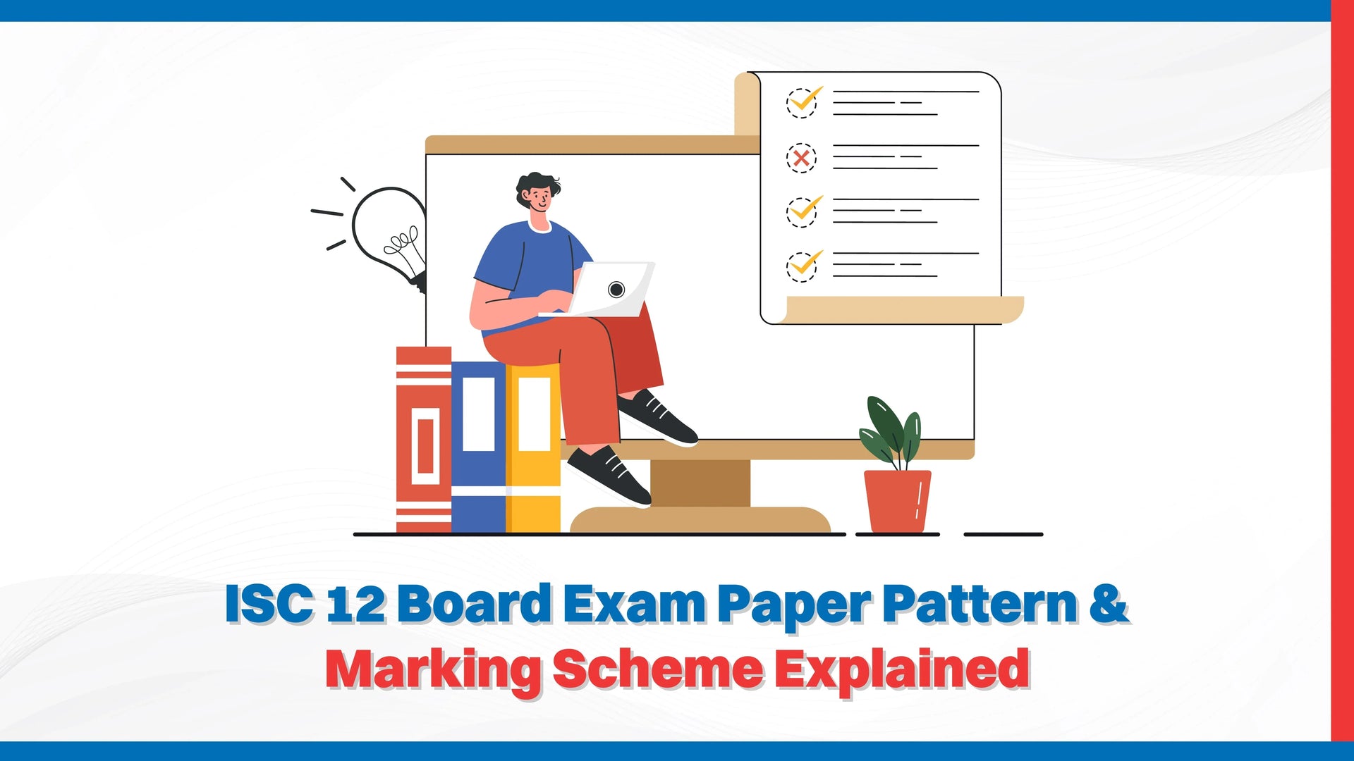 ISC 12 Board Exam Paper Pattern & Marking Scheme Explained