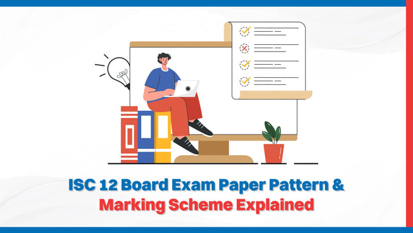 ISC 12 Board Exam Paper Pattern & Marking Scheme Explained - Oswaal ...