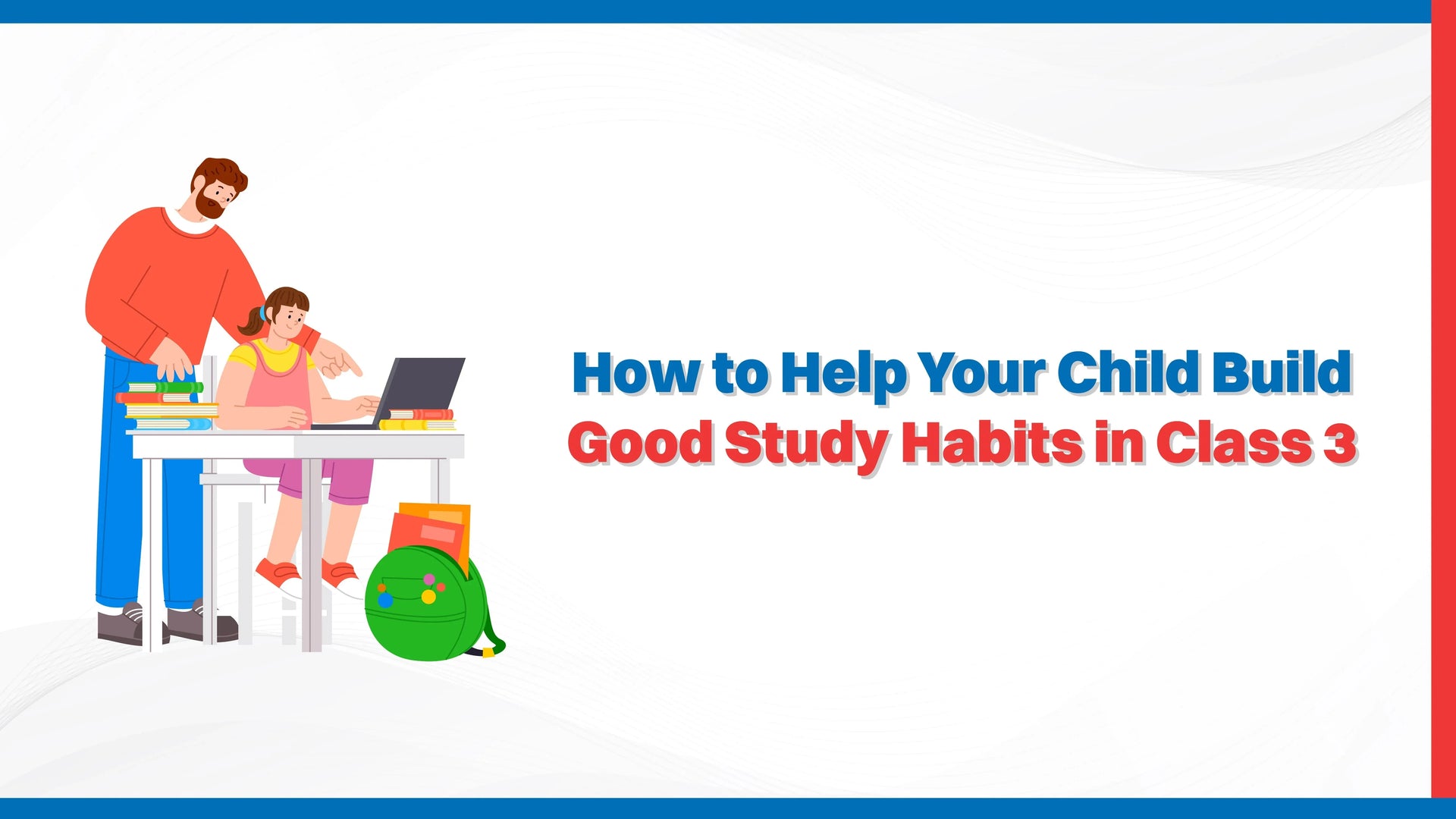 How to Help Your Child Build Good Study Habits in Class 3