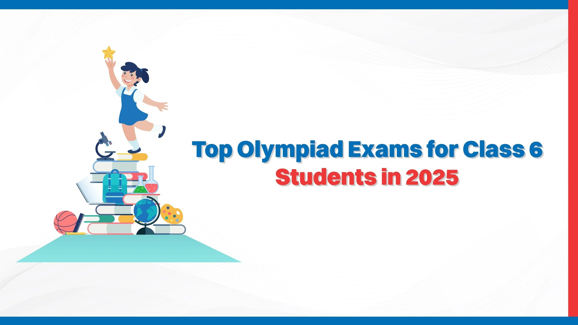 Top Olympiad Exams for Class 6 Students in 2025