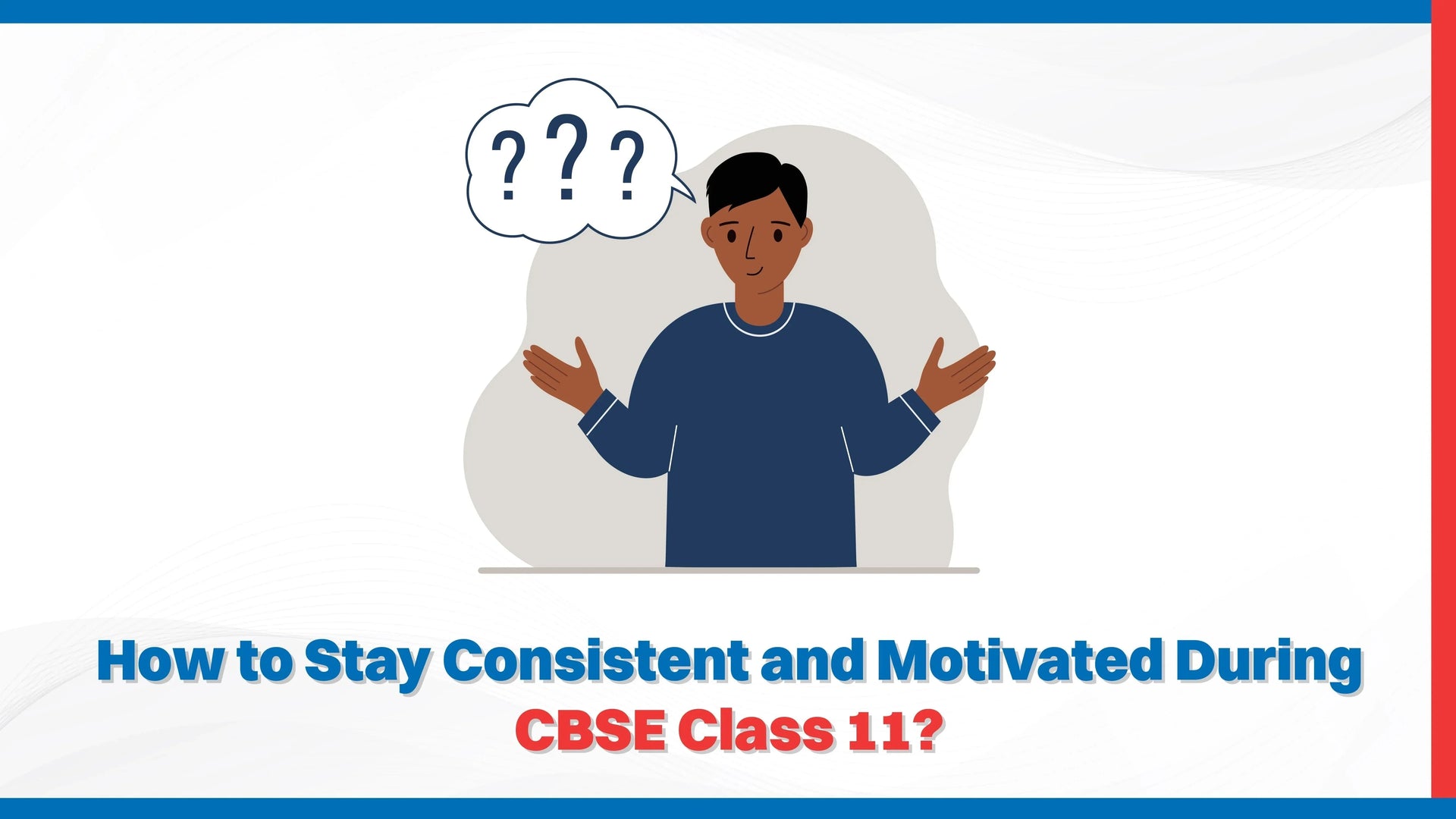 How to Stay Consistent and Motivated During CBSE Class 11