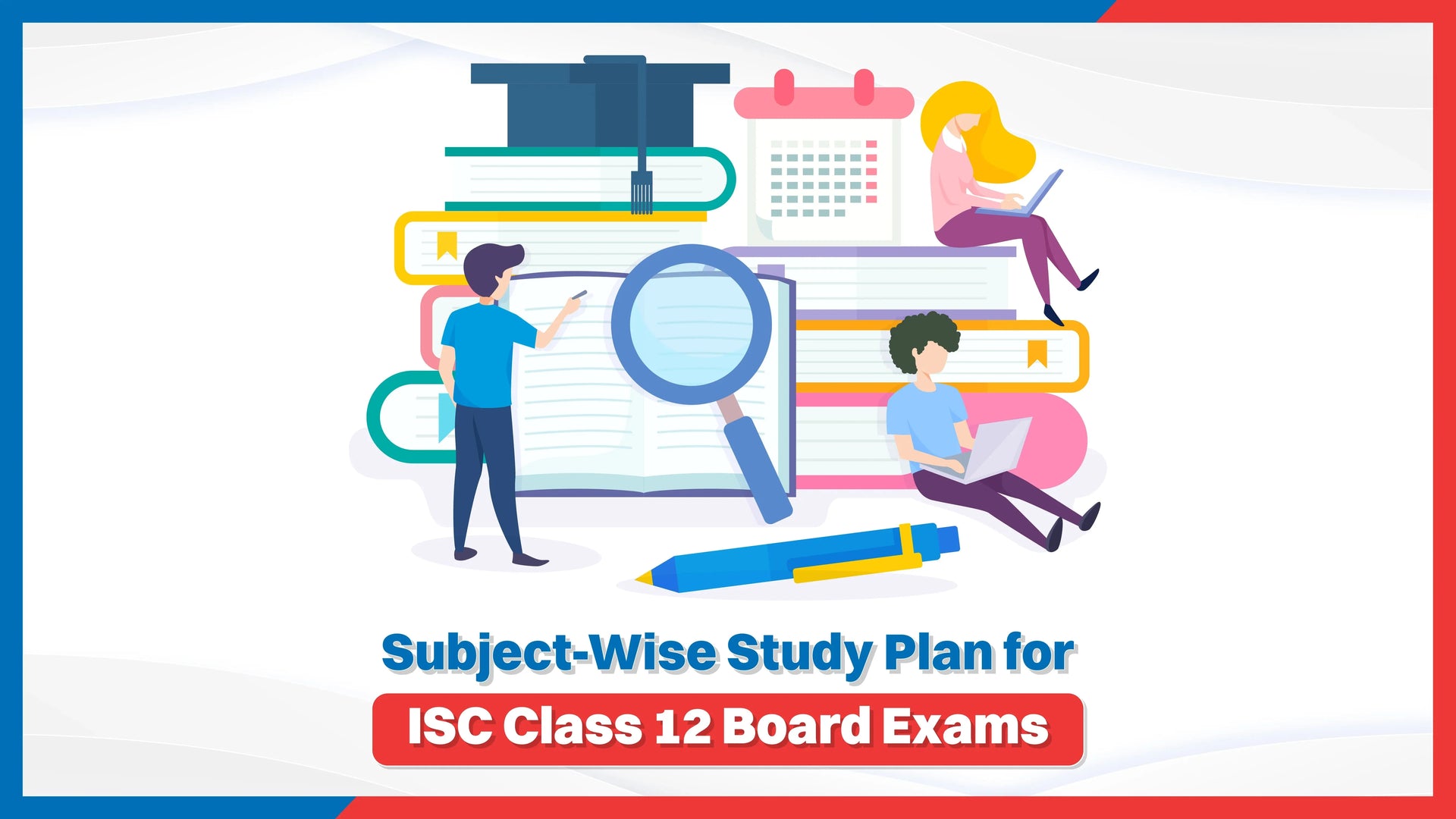 Subject-Wise Study Plan for ISC Class 12 Board Exams