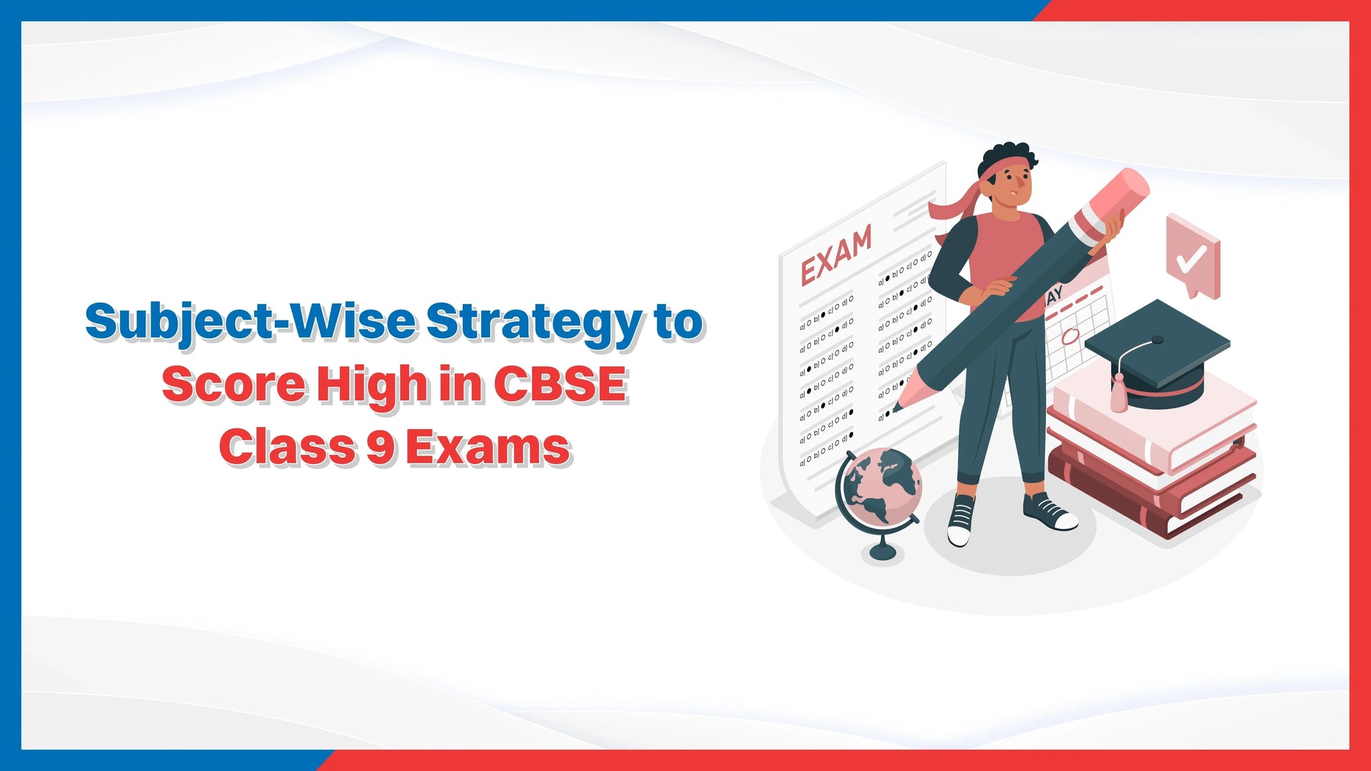 Subject-Wise Strategy to Score High in CBSE Class 9 Exams