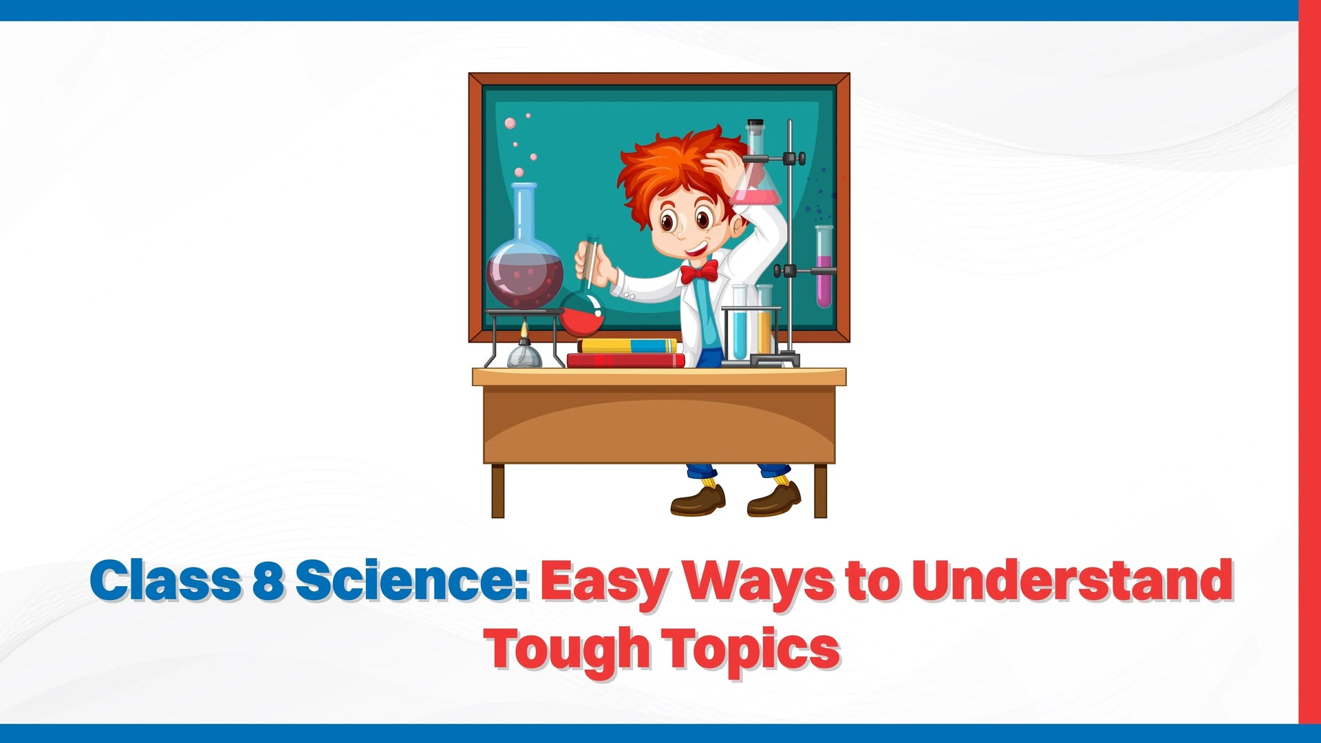 Class 8 Science: Easy Ways to Understand Tough Topics