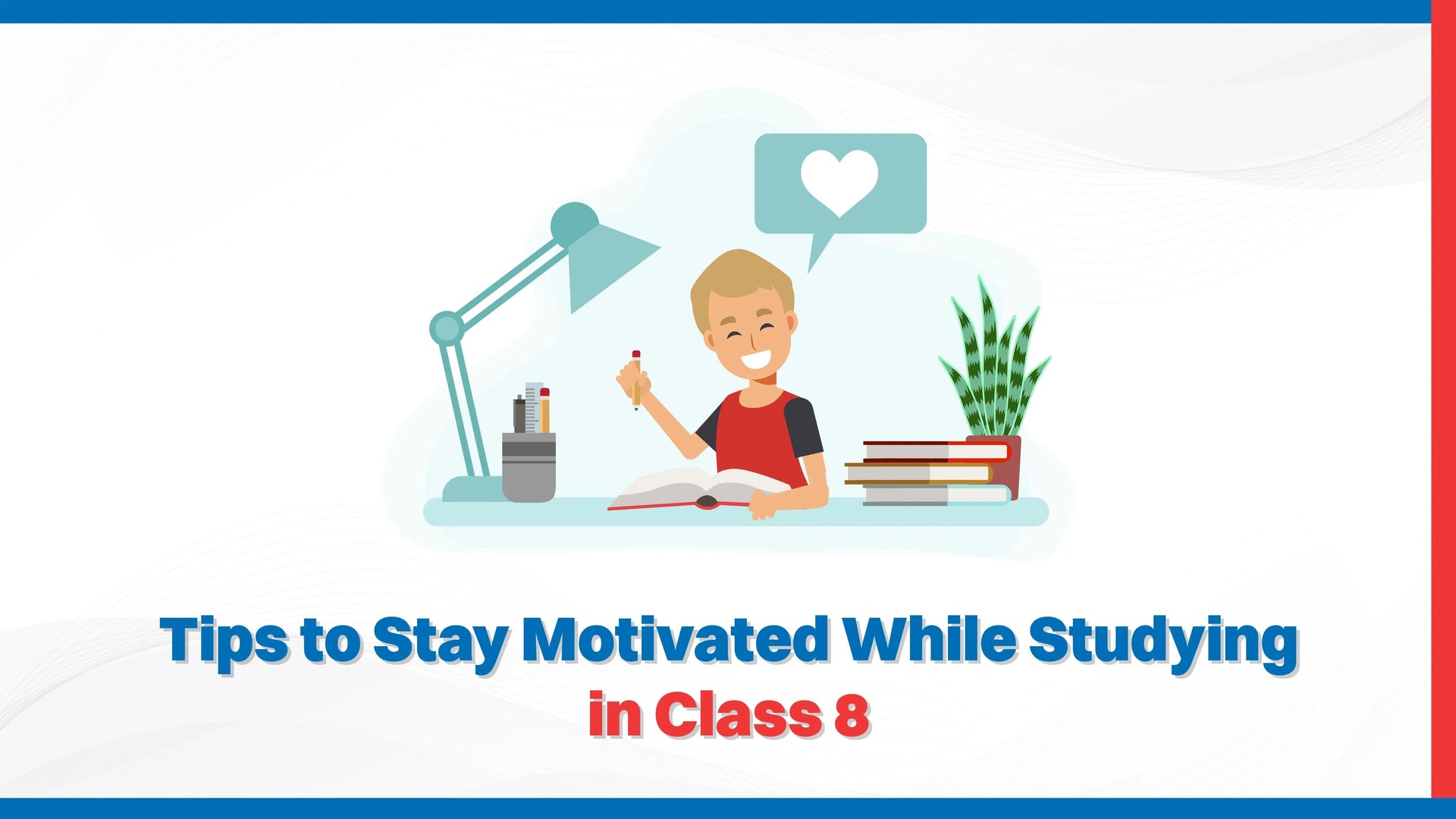 Tips to Stay Motivated While Studying in Class 8