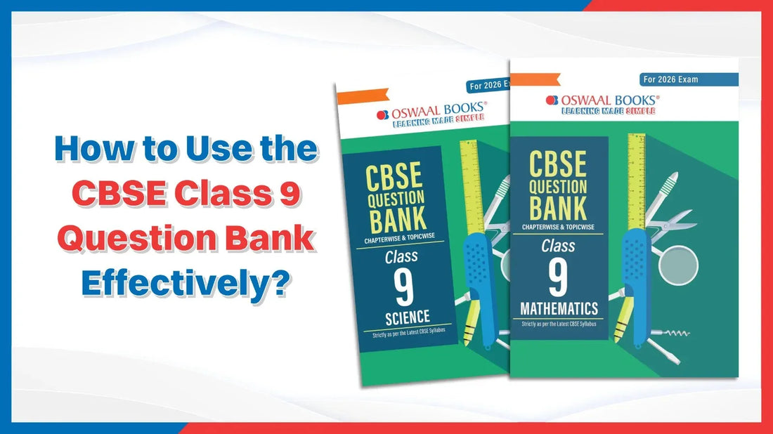How to Use the CBSE Class 9 Question Bank Effectively?