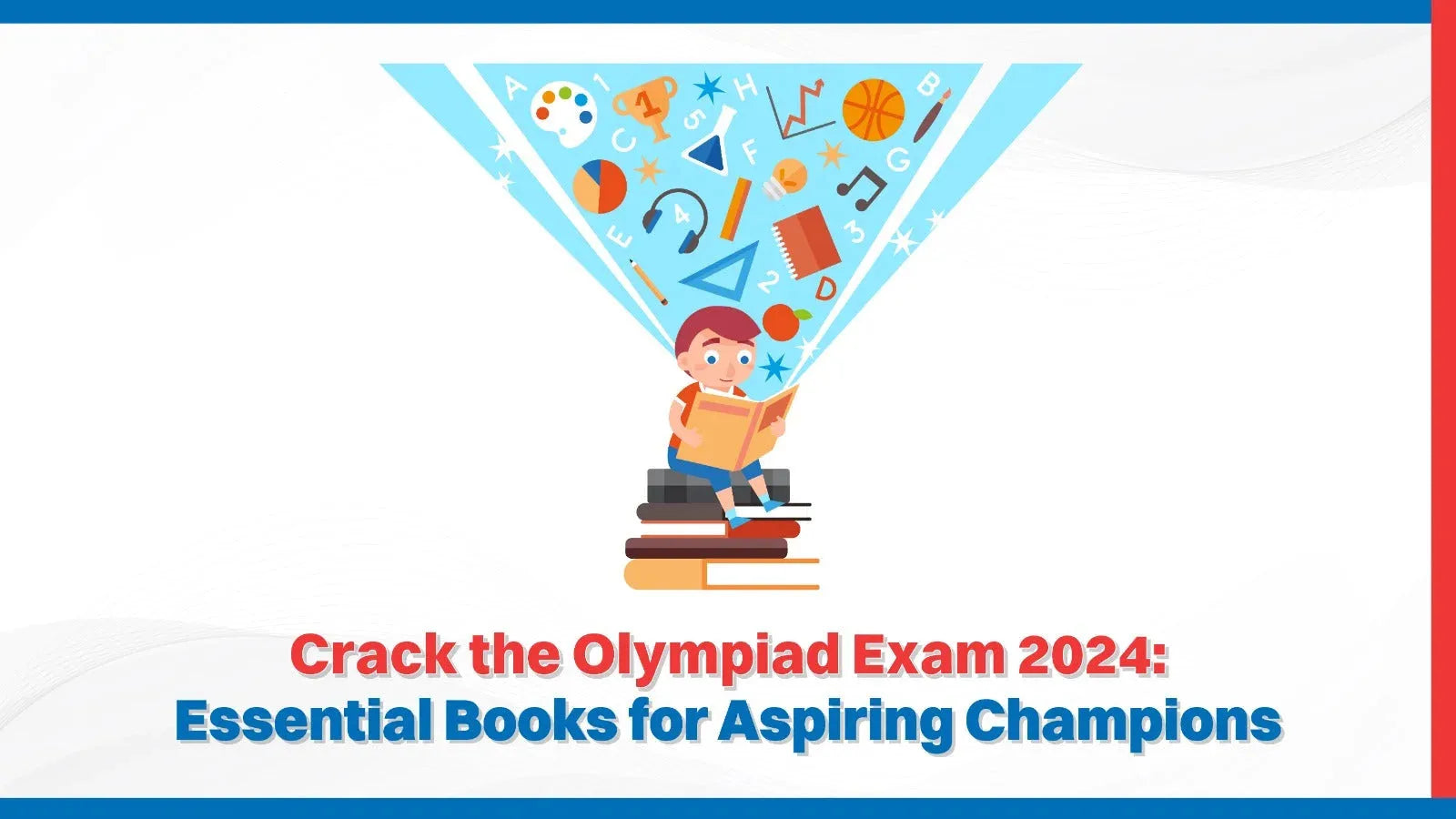 Crack the Olympiad Exam 2024: Essential Books for Aspiring Champions