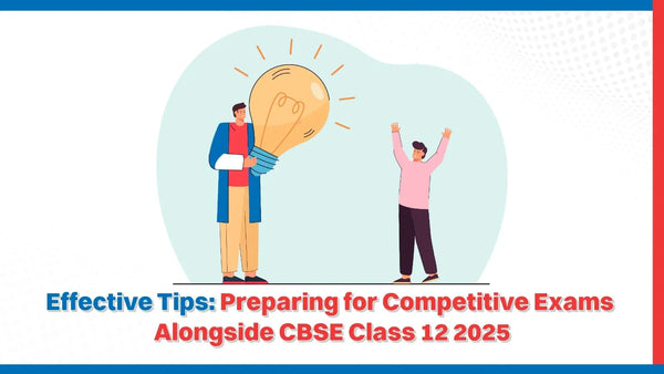 Effective Tips: Preparing for Competitive Exams Alongside CBSE Class ...