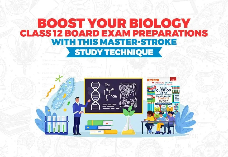 Boost your class 12 Biology board exam Preparations with this Master-Stroke Study Technique
