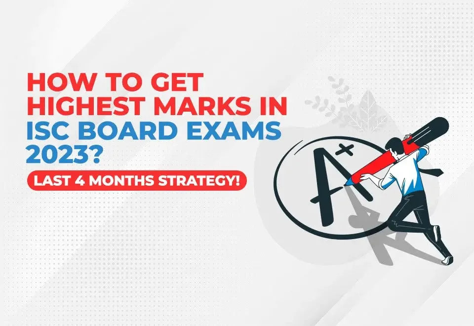 How To Get Highest Marks in ISC Board Exams 2023 ? Last 4 Months Strategy!