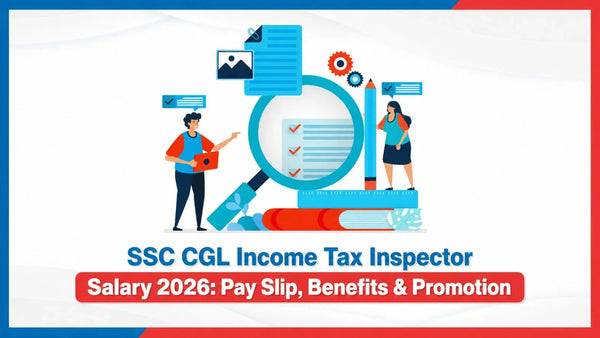 SSC CGL Income Tax Inspector Salary 2026: Pay Slip, Benefits & Promotion