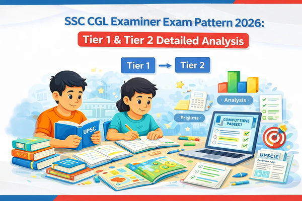 SSC CGL Examiner Exam Pattern 2026: Tier 1 & Tier 2 Detailed Analysis