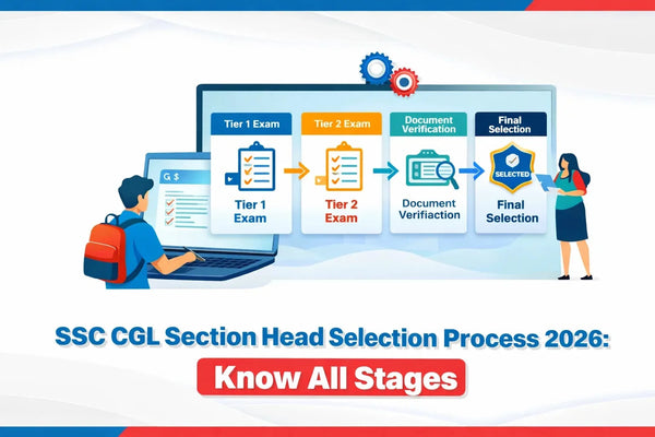 SSC CGL Section Head Selection Process 2026: Know All Stages