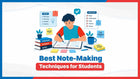 Best Note-Making Techniques for Students