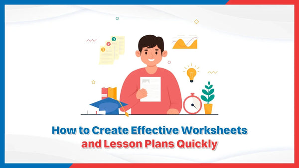 How to Create Effective Worksheets and Lesson Plans Quickly?