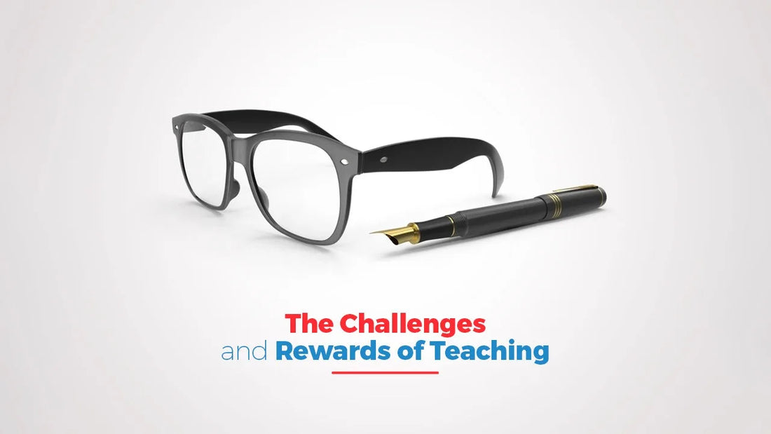 The Challenges and Rewards of Teaching