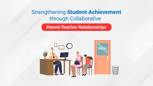 Strengthening Student Achievement Through Collaborative Parent-Teacher Relationships