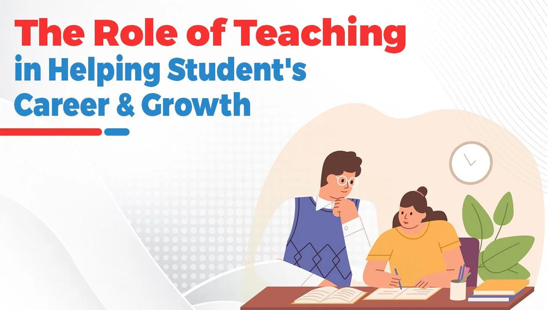 The Role of Teaching in Helping Student's Career and Growth
