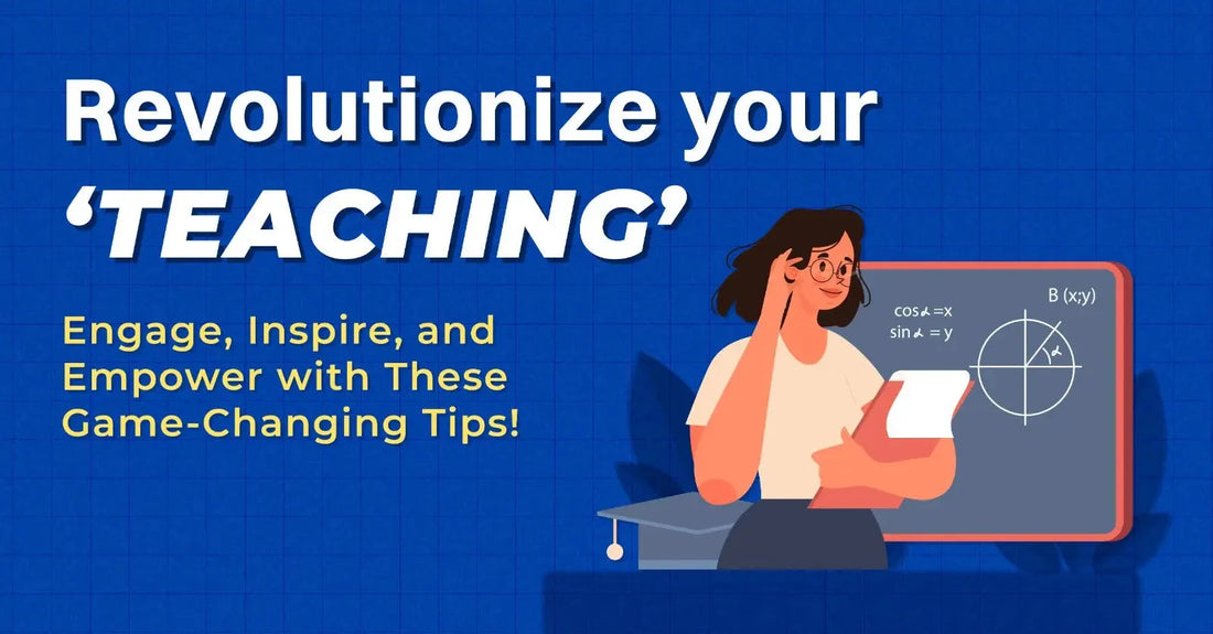 Revolutionize your Teaching: Engage, Inspire, and Empower with These Game-Changing Tips!