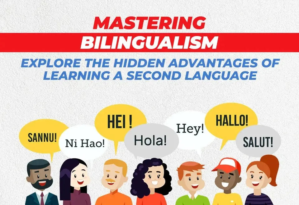 Mastering Bilingualism: Explore the Hidden Advantages of Learning a Second Language
