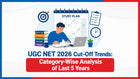UGC NET 2026 Cut-Off Trends: Category-Wise Analysis of Last 5 Years