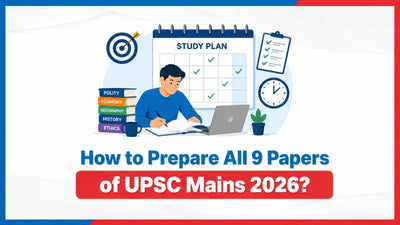 How to Prepare All 9 Papers of UPSC Mains 2026?