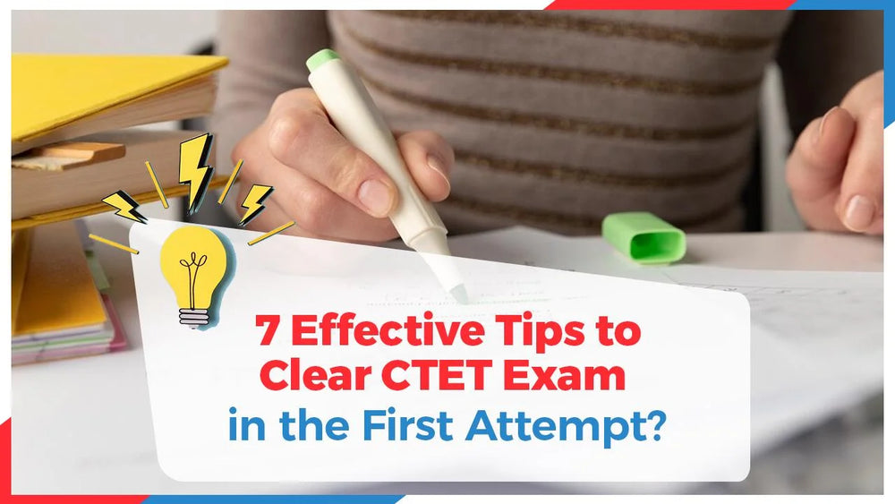 7 Effective Tips to Clear CTET Exam in the First Attempt