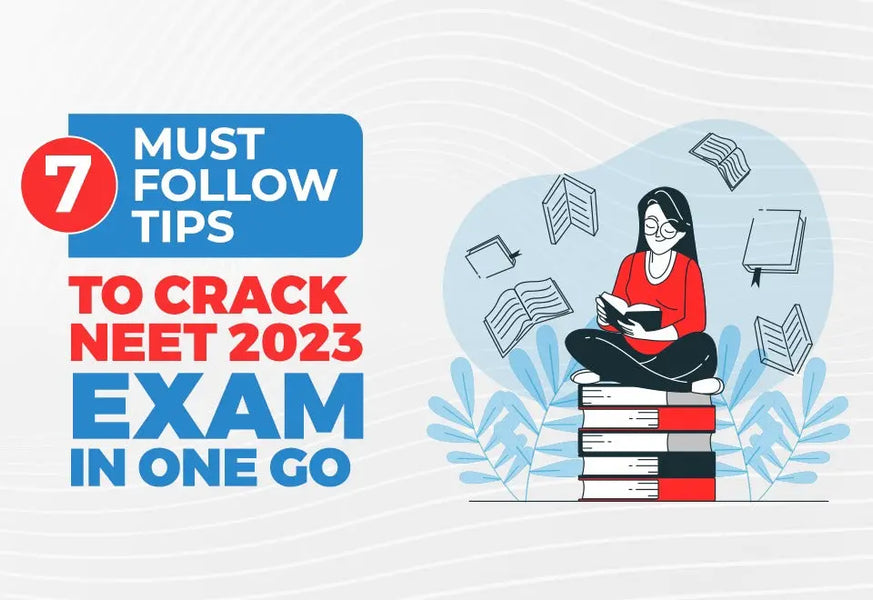 7 Must Follow Tips To Crack NEET 2023 Exam in One Go