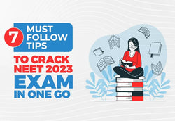 7 Must Follow Tips To Crack NEET 2023 Exam in One Go