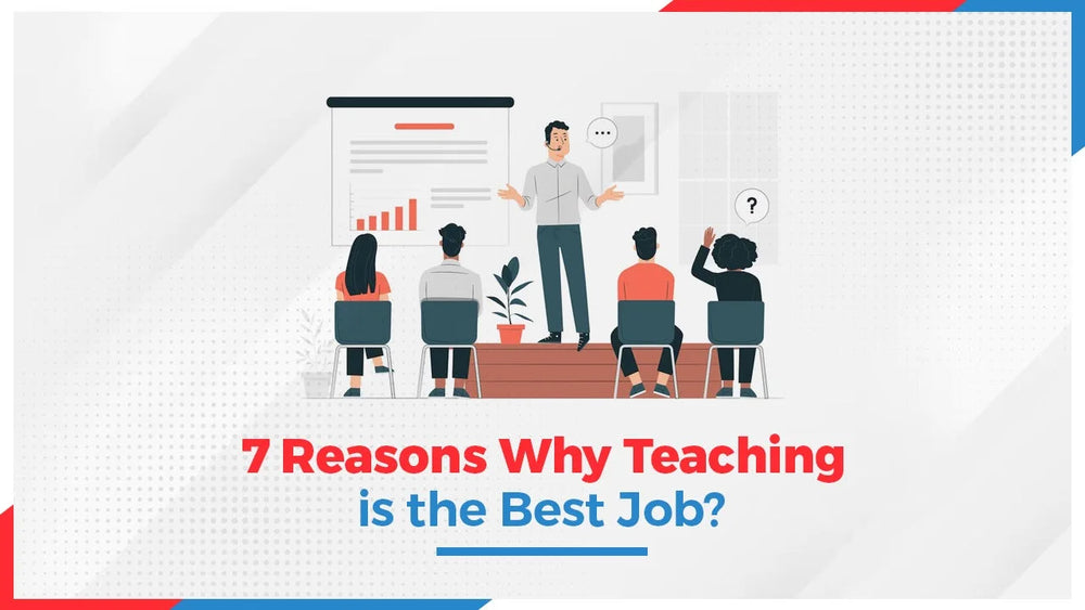 7 Reasons Why Teaching is the Best Job?