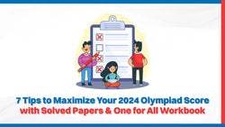 7 Tips to Maximize Your 2024 Olympiad Score with Solved Papers & One for All Workbook