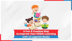 A Fun & Creative Way to Improve Your Child's Learning with Lil Legends Books