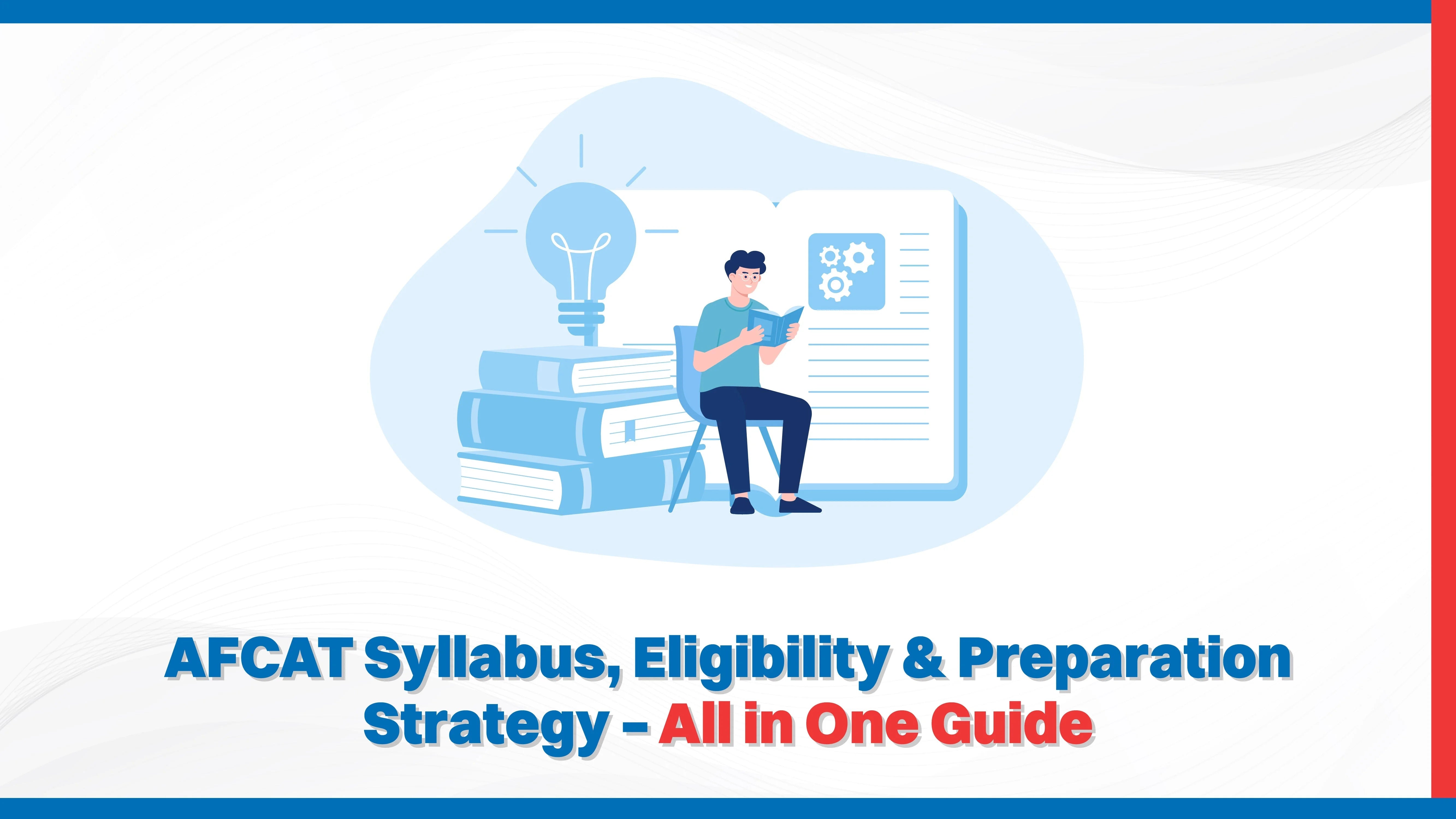 AFCAT Syllabus, Eligibility & Preparation Strategy – All in One Guide