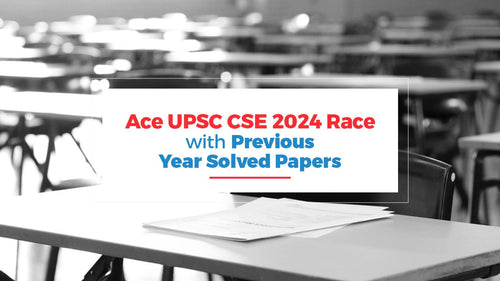 Ace the UPSC CSE 2024 Race with Previous Year Solved Papers
