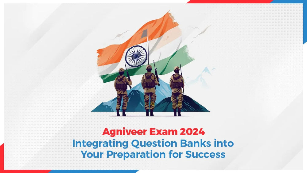 Agniveer Exam 2024: Integrating Question Banks into Your Preparation for Success