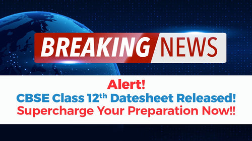 Alert! CBSE Class 12th Datesheet Released! Supercharge Your Preparation Now!!