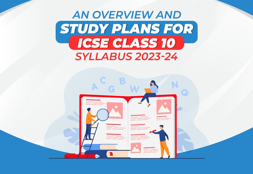 An Overview and Study Plans for ICSE Class 10 Syllabus 2023-24