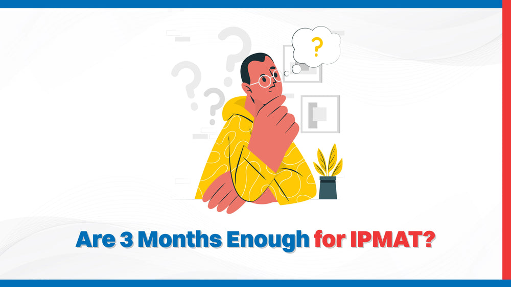 Are 3 Months Enough for IPMAT?