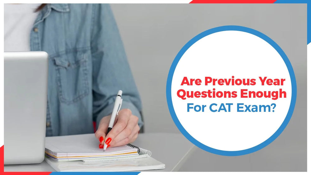 Are Previous Year Questions Enough For CAT Exam?