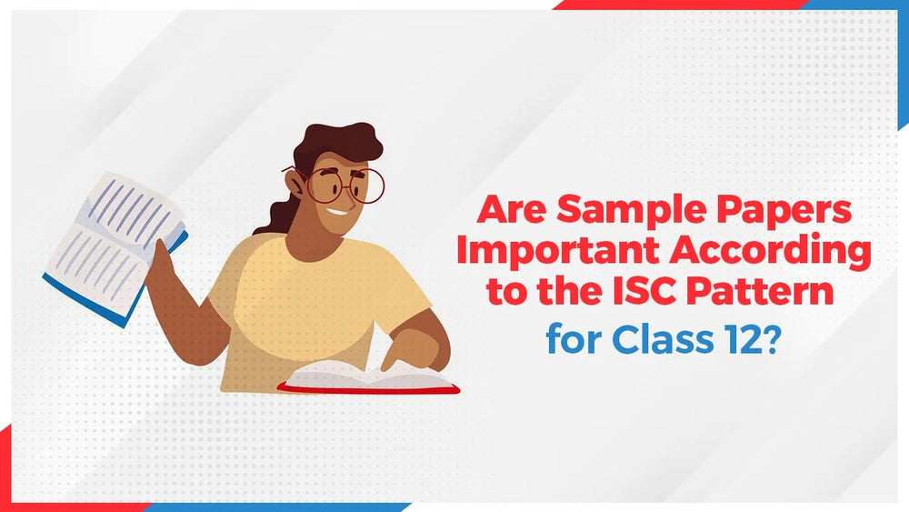 Are Sample Papers Important According to the ISC Pattern for Class 12?