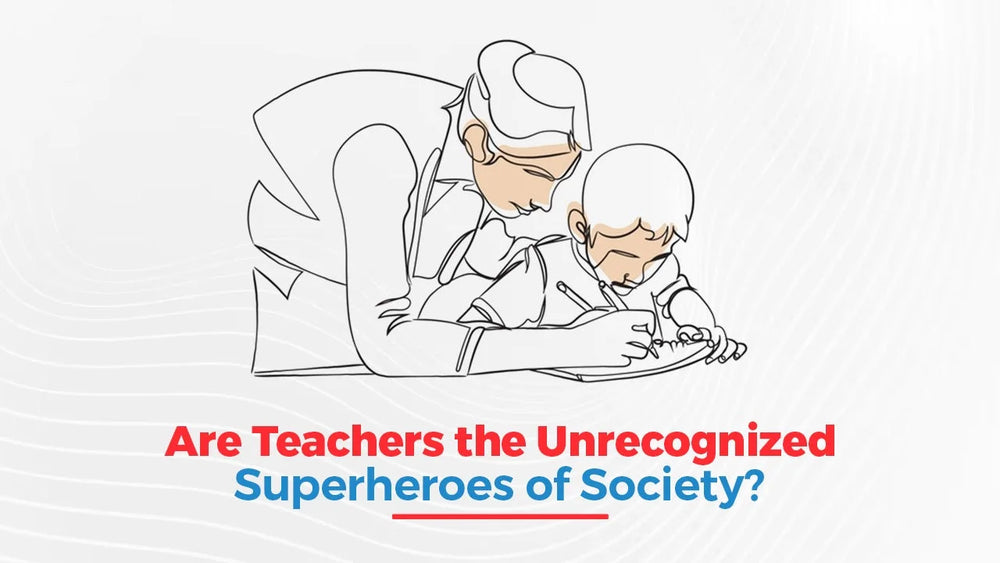 Are Teachers the Unrecognized Superheroes of Society?