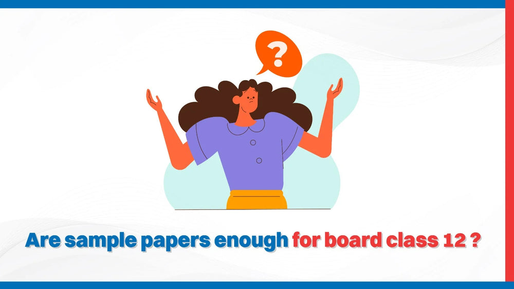 Are sample papers enough for board class 12?