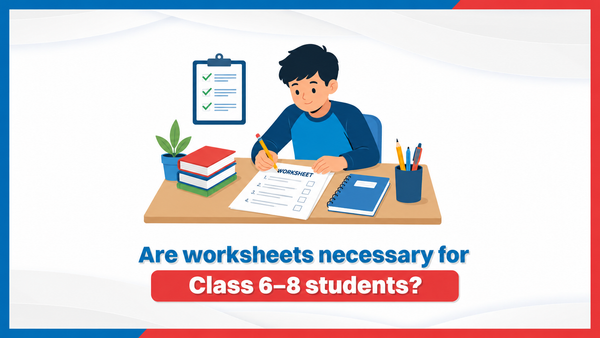 Are Worksheets Necessary for Class 6–8 Students?