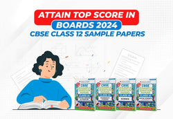 Attain Top Score in Boards 2024 with CBSE Class 12 Sample Papers