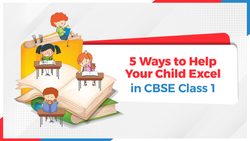 5 Ways to Help Your Child Excel in CBSE Class 1