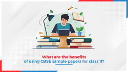 What are the benefits of using CBSE sample papers for Class 11?