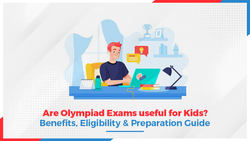 Are Olympiad Exams useful for Kids? Benefits, Eligibility & Preparation Guide