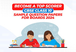 Become A Top Scorer CBSE Class 10 Sample Question Papers For Boards 2024